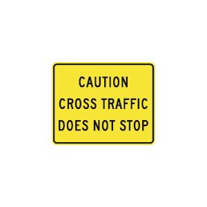 Caution Cross Traffic Does Not Stop